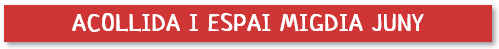 ACOLLIDA I ESPAI MIGDIA JUNY
