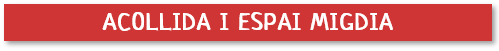 ACOLLIDA I ESPAI MIGDIA
